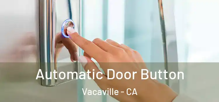  Automatic Door Button Vacaville - CA