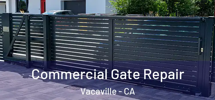 Commercial Gate Repair Vacaville - CA