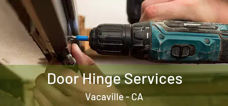Door Hinge Services Vacaville - CA