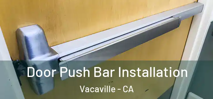  Door Push Bar Installation Vacaville - CA