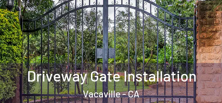  Driveway Gate Installation Vacaville - CA