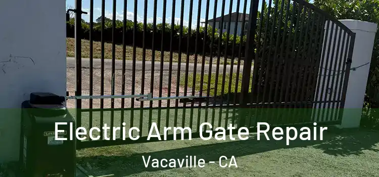 Electric Arm Gate Repair Vacaville - CA