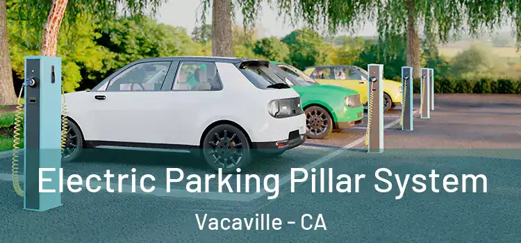 Electric Parking Pillar System Vacaville - CA