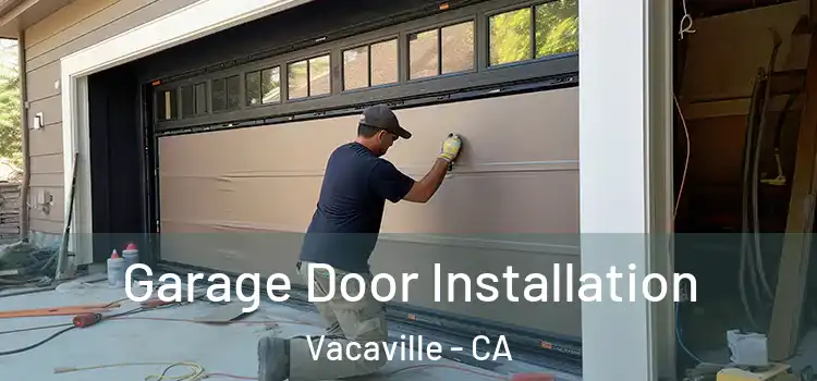  Garage Door Installation Vacaville - CA