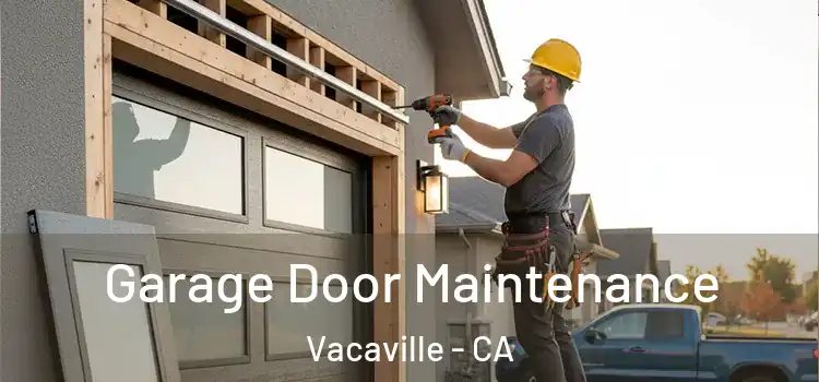 Garage Door Maintenance Vacaville - CA
