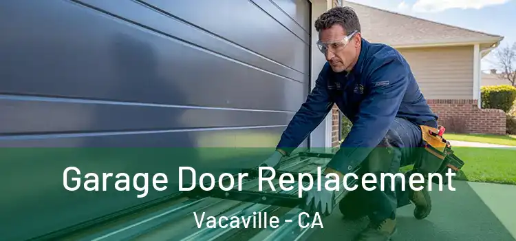  Garage Door Replacement Vacaville - CA