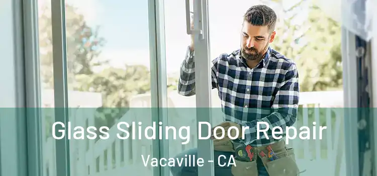 Glass Sliding Door Repair Vacaville - CA