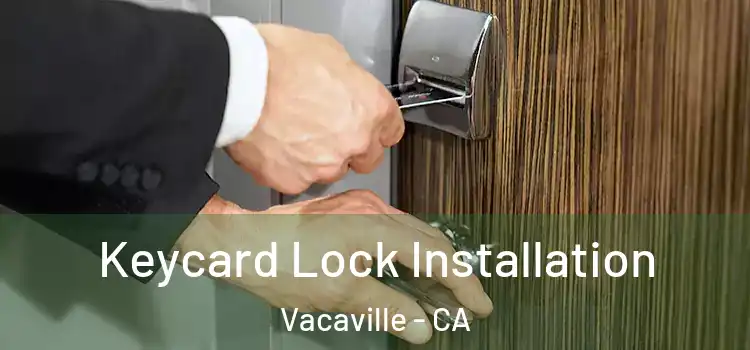  Keycard Lock Installation Vacaville - CA
