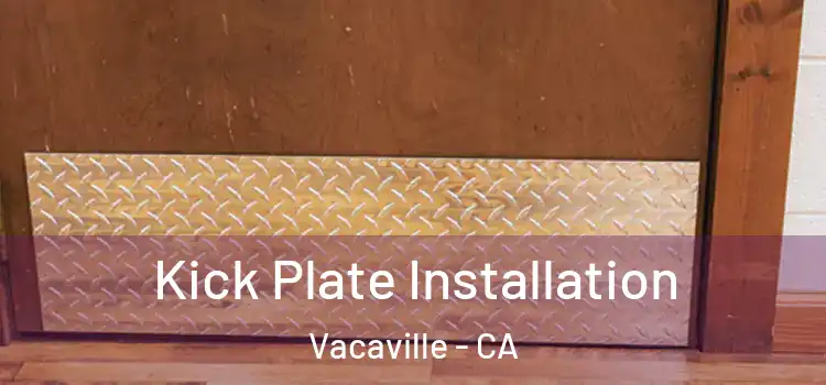 Kick Plate Installation Vacaville - CA