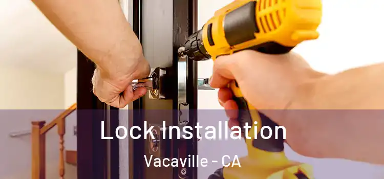  Lock Installation Vacaville - CA