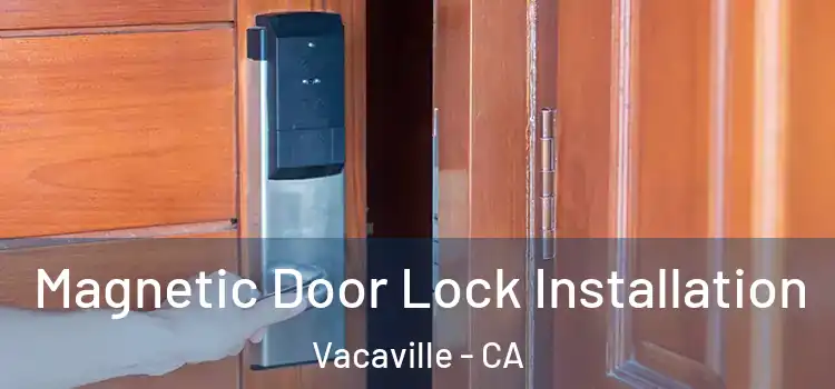  Magnetic Door Lock Installation Vacaville - CA