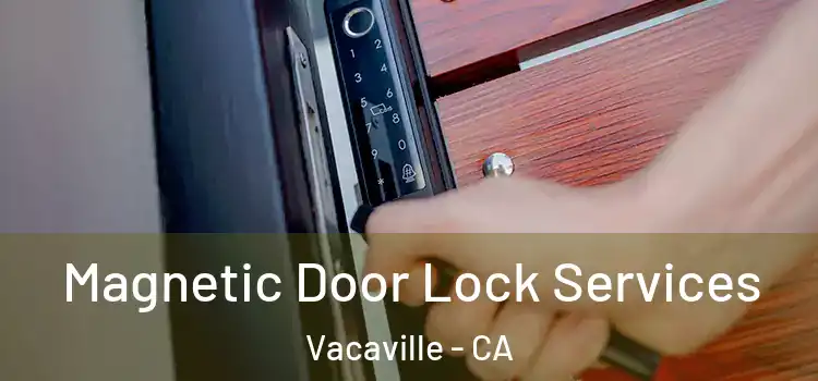 Magnetic Door Lock Services Vacaville - CA