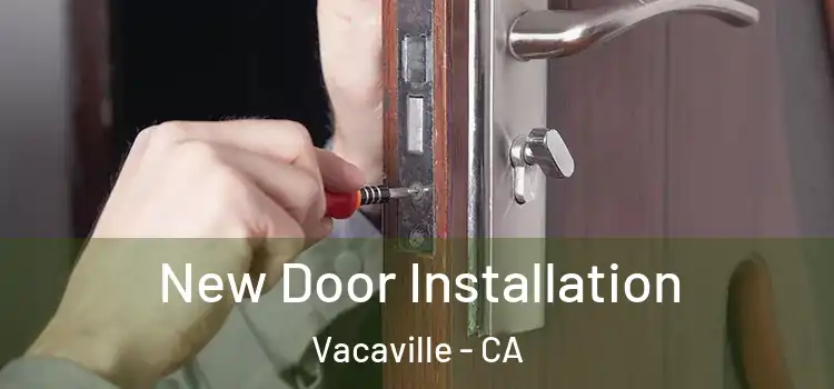 New Door Installation Vacaville - CA