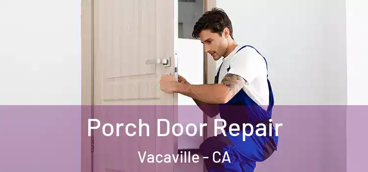  Porch Door Repair Vacaville - CA